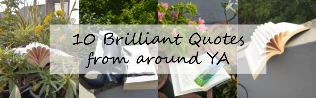 10 Brilliant Quotes From Around&nbsp;YA